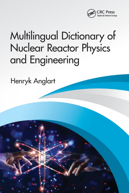 Multilingual Dictionary of Nuclear Reactor Physics and Engineering