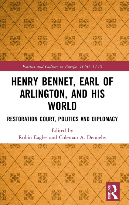 Henry Bennet, Earl of Arlington, and his World