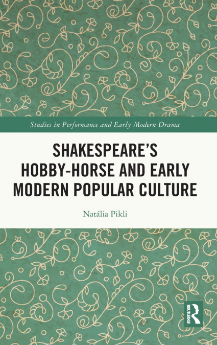 Shakespeare’s Hobby-Horse and Early Modern Popular Culture