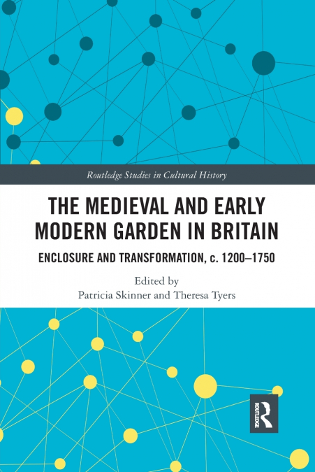 The Medieval and Early Modern Garden in Britain