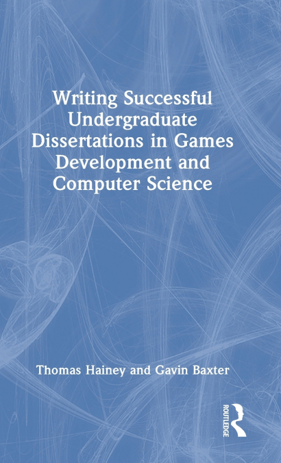 Writing Successful Undergraduate Dissertations in Games Development and Computer Science
