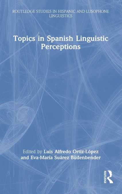 Topics in Spanish Linguistic Perceptions