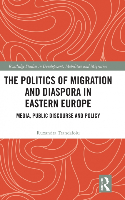 The Politics of Migration and Diaspora in Eastern Europe