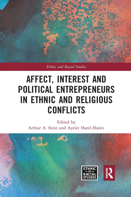 Affect, Interest and Political Entrepreneurs in Ethnic and Religious Conflicts