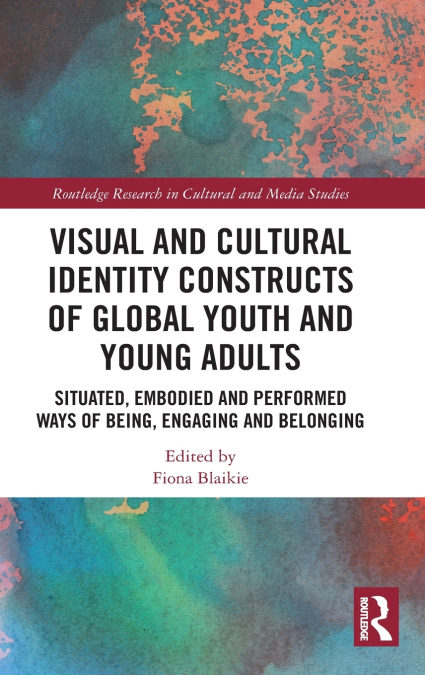 Visual and Cultural Identity Constructs of Global Youth and Young Adults