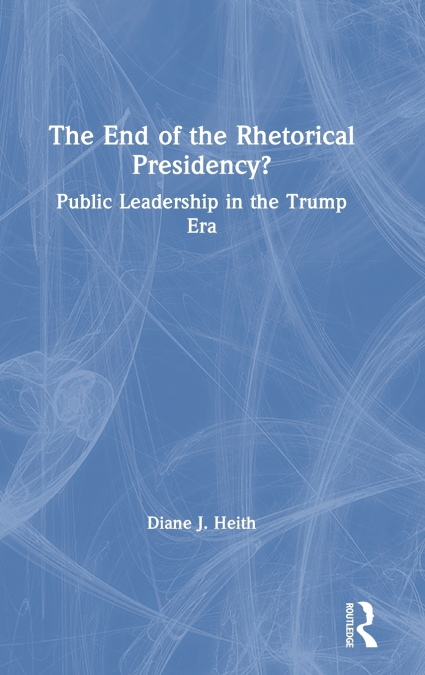 The End of the Rhetorical Presidency?