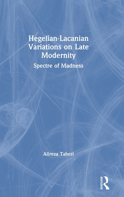 Hegelian-Lacanian Variations on Late Modernity