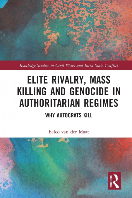 Elite Rivalry, Mass Killing and Genocide in Authoritarian Regimes