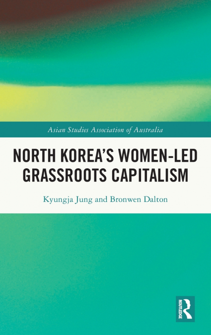 North Korea’s Women-led Grassroots Capitalism