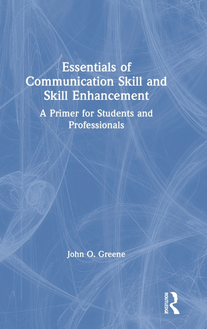 Essentials of Communication Skill and Skill Enhancement