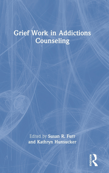 Grief Work in Addictions Counseling
