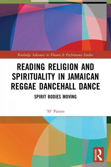 Reading Religion and Spirituality in Jamaican Reggae Dancehall Dance