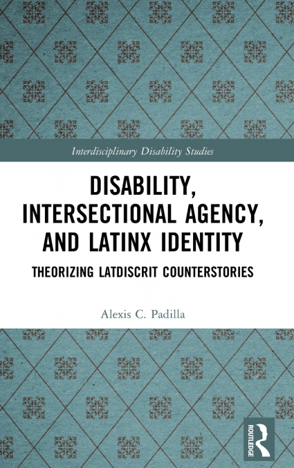 Disability, Intersectional Agency, and Latinx Identity