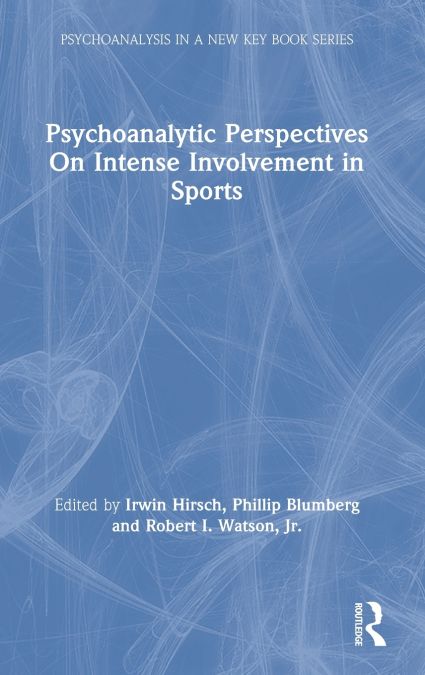 Psychoanalytic Perspectives On Intense Involvement in Sports