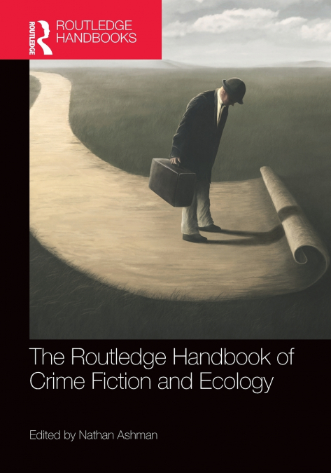 The Routledge Handbook of Crime Fiction and Ecology