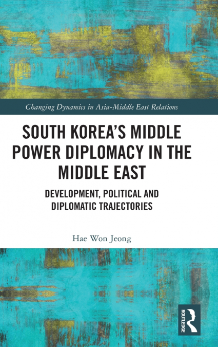 South Korea’s Middle Power Diplomacy in the Middle East
