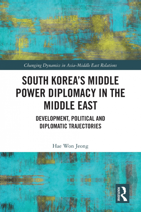 South Korea’s Middle Power Diplomacy in the Middle East