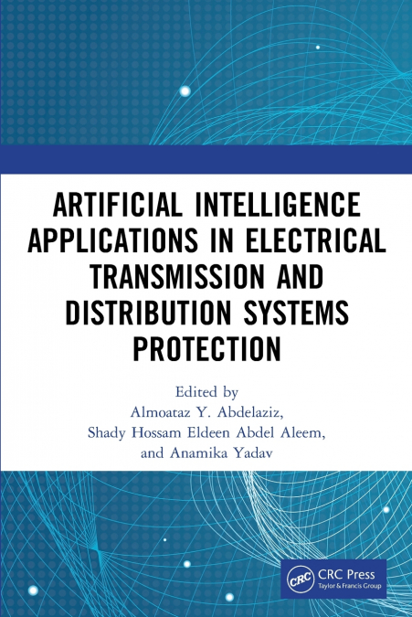 Artificial Intelligence Applications in Electrical Transmission and Distribution Systems Protection