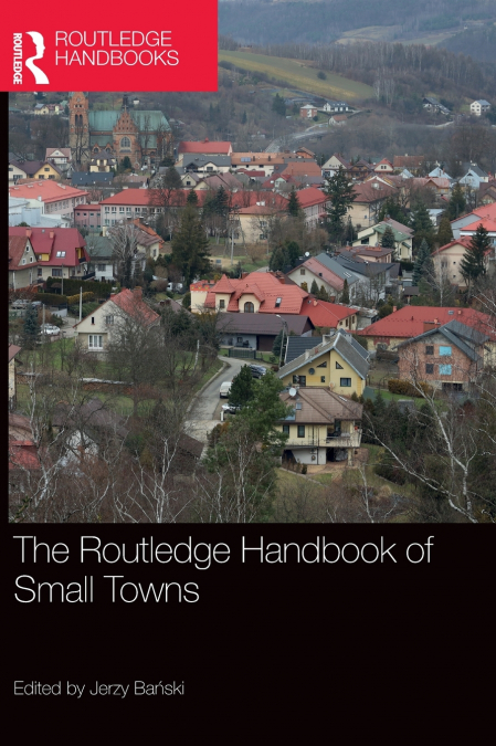 The Routledge Handbook of Small Towns