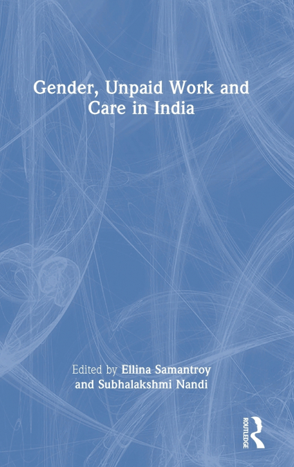 Gender, Unpaid Work and Care in India