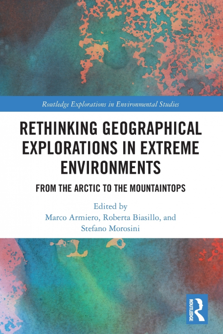 Rethinking Geographical Explorations in Extreme Environments