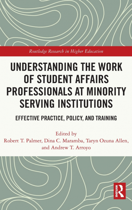 Understanding the Work of Student Affairs Professionals at Minority Serving Institutions
