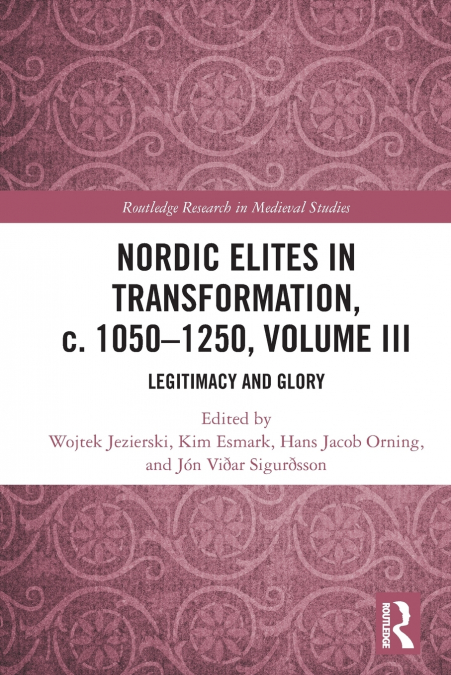 Nordic Elites in Transformation, c. 1050-1250, Volume III