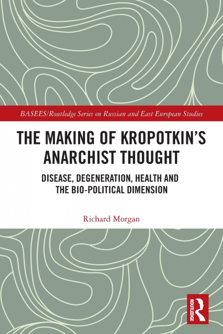 The Making of Kropotkin’s Anarchist Thought