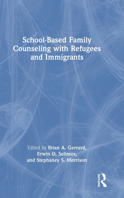 School-Based Family Counseling with Refugees and Immigrants