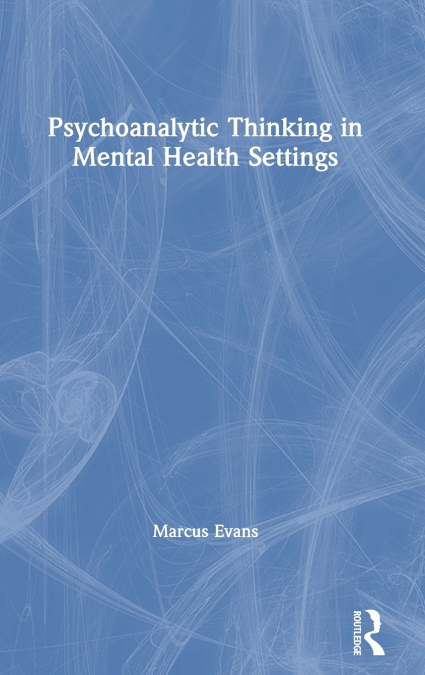 Psychoanalytic Thinking in Mental Health Settings