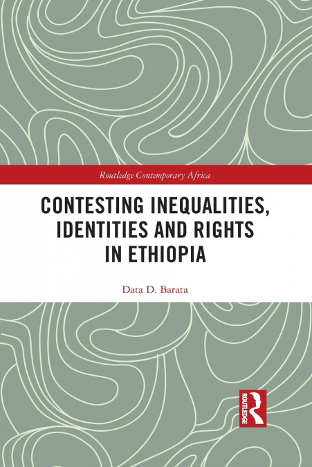 Contesting Inequalities, Identities and Rights in Ethiopia