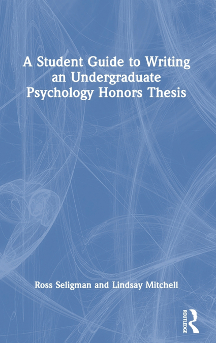 A Student Guide to Writing an Undergraduate Psychology Honors Thesis