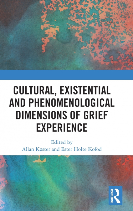 Cultural, Existential and Phenomenological Dimensions of Grief Experience