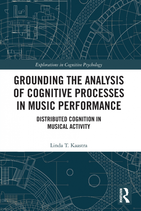 Grounding the Analysis of Cognitive Processes in Music Performance