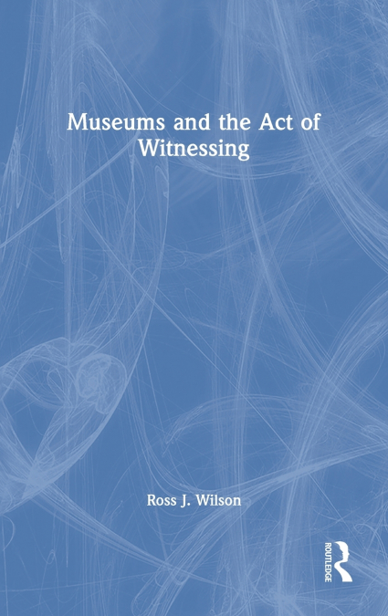 Museums and the Act of Witnessing