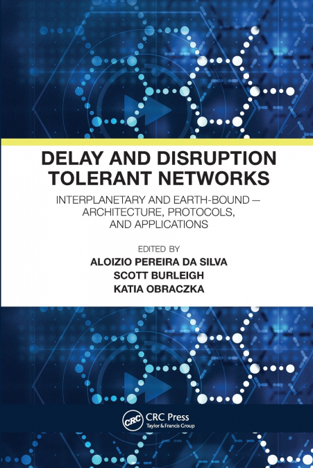 Delay and Disruption Tolerant Networks