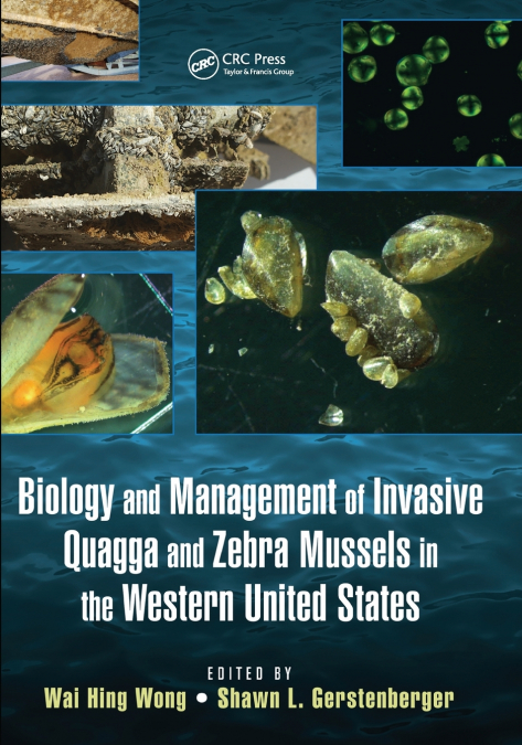 Biology and Management of Invasive Quagga and Zebra Mussels in the Western United States