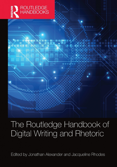The Routledge Handbook of Digital Writing and Rhetoric