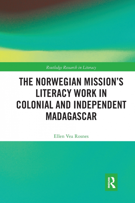The Norwegian Mission’s Literacy Work in Colonial and Independent Madagascar