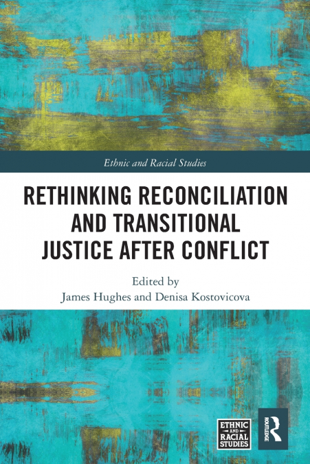 Rethinking Reconciliation and Transitional Justice After Conflict