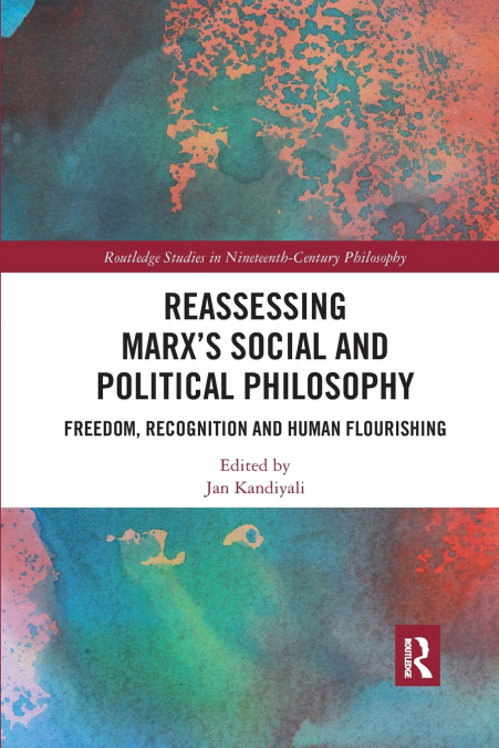 Reassessing Marx’s Social and Political Philosophy