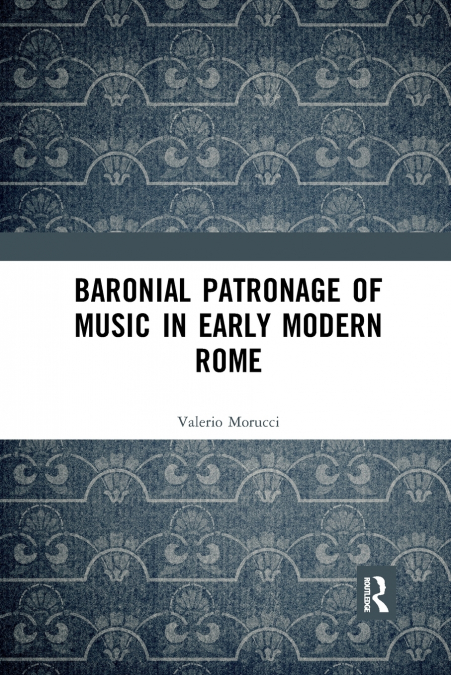 Baronial Patronage of Music in Early Modern Rome