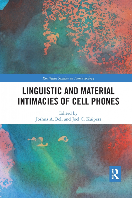Linguistic and Material Intimacies of Cell Phones