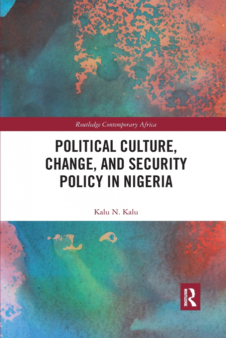 Political Culture, Change, and Security Policy in Nigeria