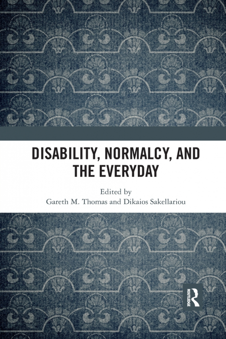 Disability, Normalcy, and the Everyday