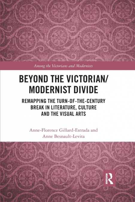 Beyond the Victorian/ Modernist Divide