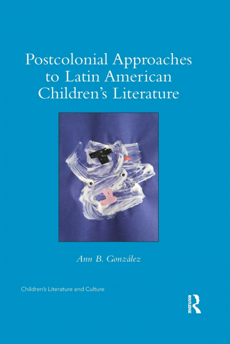 Postcolonial Approaches to Latin American Children’s Literature