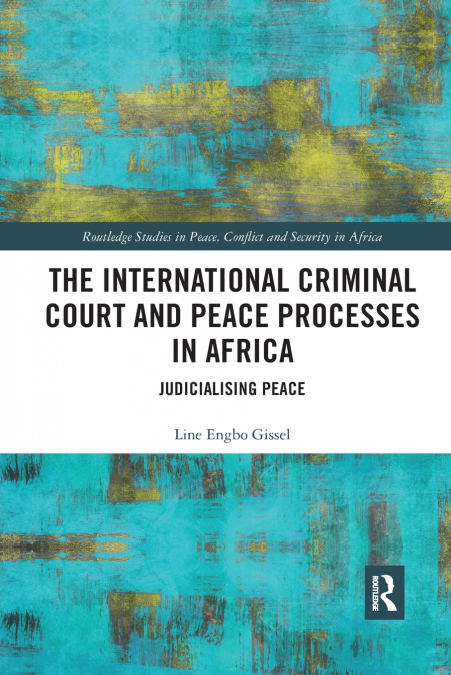 The International Criminal Court and Peace Processes in Africa