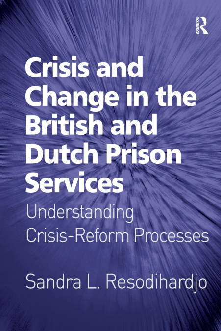 Crisis and Change in the British and Dutch Prison Services