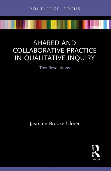 Shared and Collaborative Practice in Qualitative Inquiry